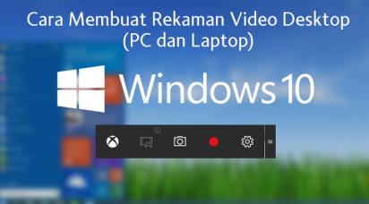 Cara Membuat Rekaman Video Desktop (PC dan Laptop)