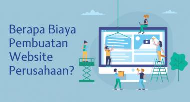 Berapa Biaya Pembuatan Website Perusahaan?