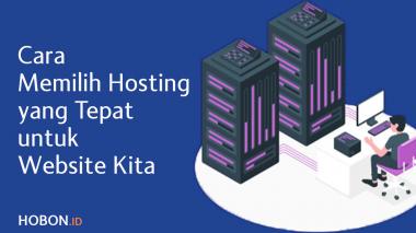 Cara Memilih Hosting yang Tepat untuk Website Kita